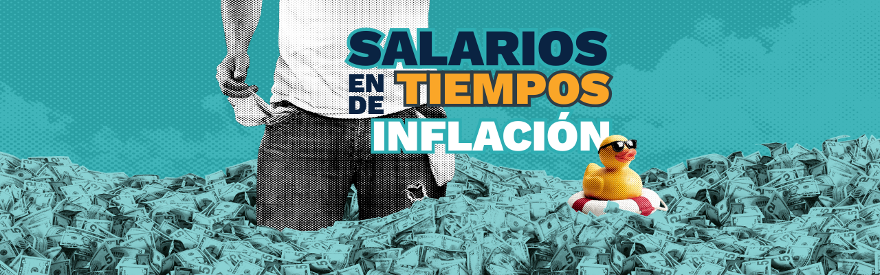 Salarios en tiempos de inflación: por qué tu salario pierde poder adquisitivo