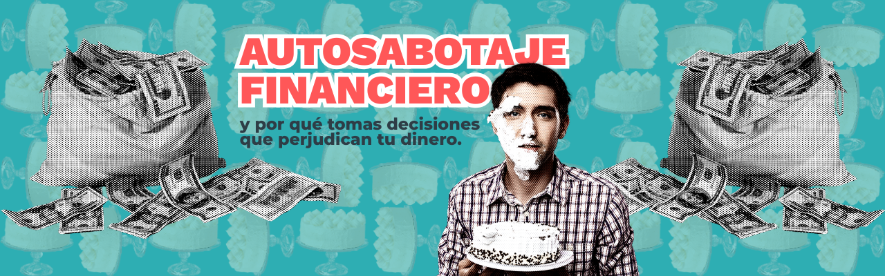 Cómo detectar el autosabotaje financiero y tomar mejores decisiones con tu dinero