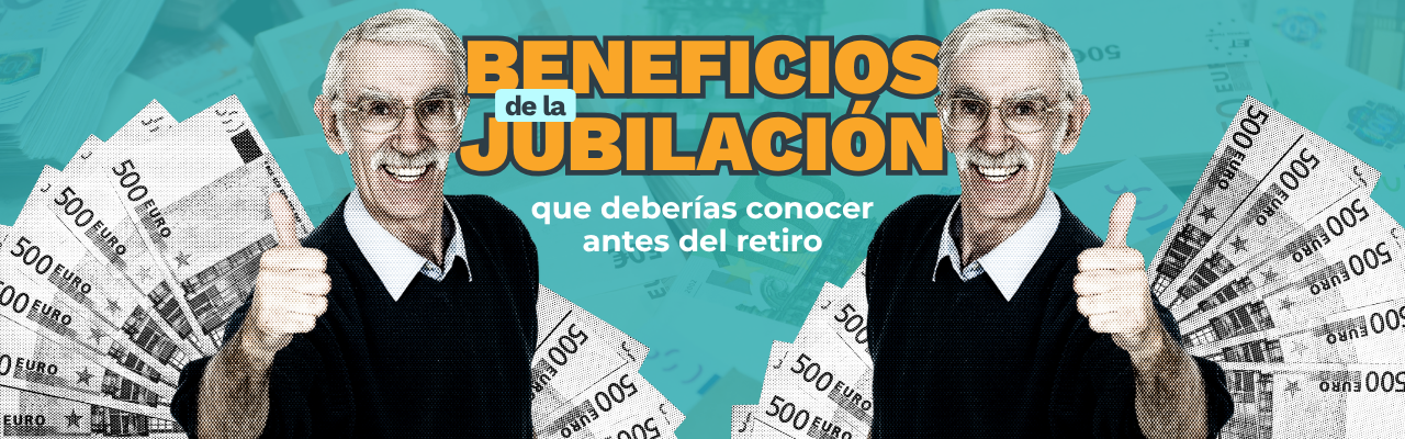 Qué beneficios de la jubilación tienes al retirarte y cómo sacarles el máximo partido